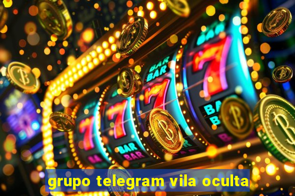 grupo telegram vila oculta